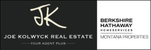 Logo for Joe Kolwyck Real Estate, Your Agent Plus, next to the Berkshire Hathaway HomeServices Montana Properties logo on a black and white background.